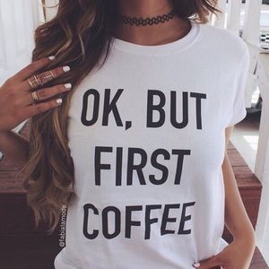 BUT FIRST, COFFEE white T-Shirt